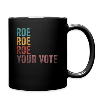 Roe Your Vote Pro-Choice Womens Feminist - Tasse einfarbig - Schwarz - Rechts