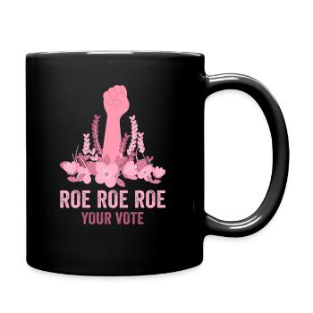 Roe Your Vote Pro-Choice Womens Feminist - Tasse einfarbig - Schwarz - Rechts