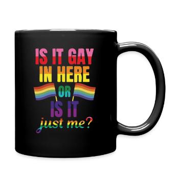 Ist Es Hier Schwul Oder Nur Ich? - Tasse einfarbig - Schwarz - Rechts