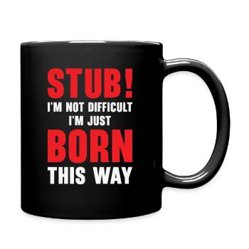 Stubborn Born This Way Attitude Stubbornness - Full Colour Mug - black - Right