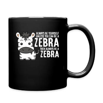 Sei immer du selbst, außer du kannst ein Zebra - Tasse einfarbig - Schwarz - Rechts