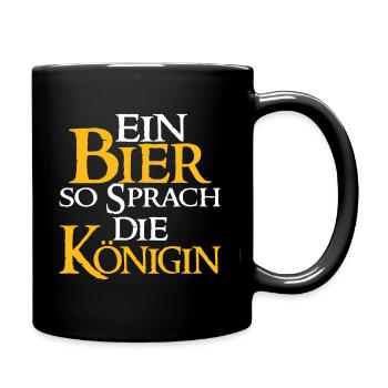 Ein Bier So Sprach Die Königin - Bier Spruch - Tasse einfarbig - Schwarz - Rechts