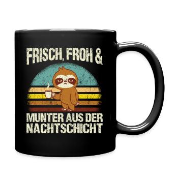 Frisch froh und munter aus der Nachtschicht! Pfleg - Tasse einfarbig - Schwarz - Rechts