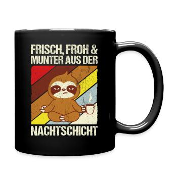 Frisch froh und munter aus der Nachtschicht! Pfleg - Tasse einfarbig - Schwarz - Rechts