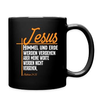 Himmel Und Erde Werden Vergehen Matthäus 24:35 - Tasse einfarbig - Schwarz - Rechts