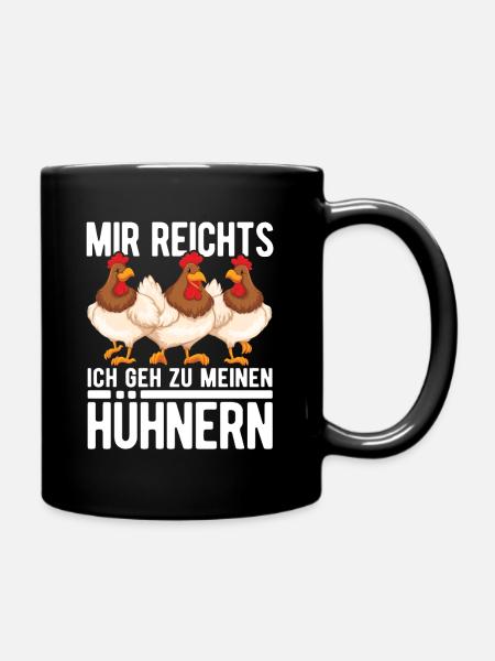 Mir reichts ich geh zu meinen Hühner Bauernhof Huh - Tasse einfarbig - Schwarz