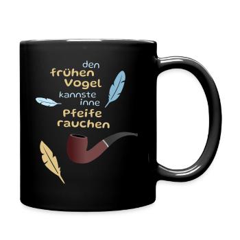Der frühe Vogel in der Pfeife - Tasse einfarbig - Schwarz - Rechts