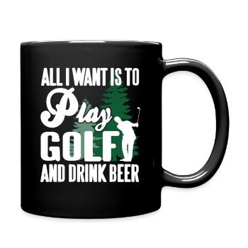 All I Want Is To Play Golf & Drink Beer Funny - Full Colour Mug - black - Right