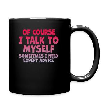 Of Course, I Talk to Myself Sometimes - Full Colour Mug - black - Right
