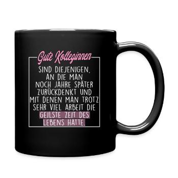 Gute Kolleginnen Geilste Zeit Des Lebens Spruch - Tasse einfarbig - Schwarz - Rechts