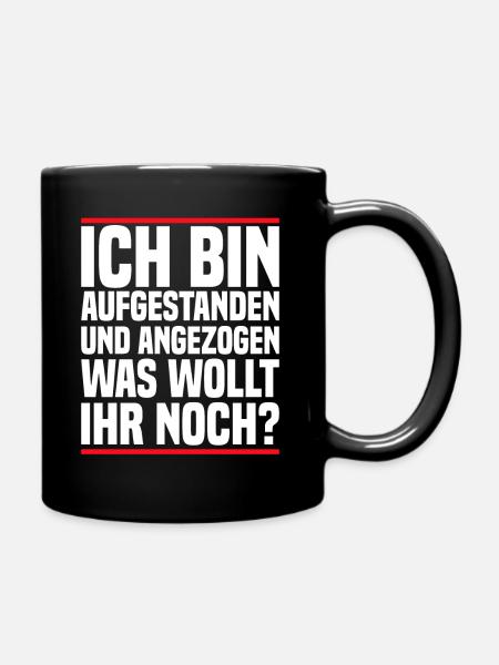 Ich Bin Aufgestanden Und Angezogen - Lustig - Tasse einfarbig - Schwarz