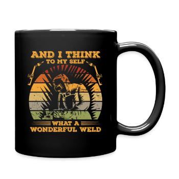 And I think to myself what a wonderful weld – - Full Colour Mug - black - Right