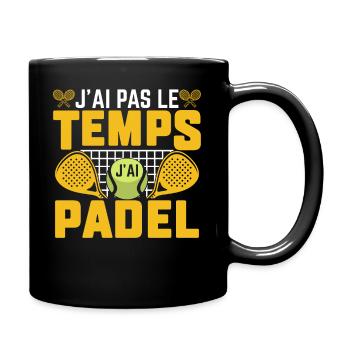 J'ai pas le temps j'ai padel - Mug uni - noir - Droite