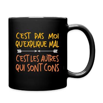 C'est Pas Moi Qui explique Mal - Mug uni - noir - Droite