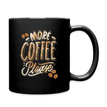 More-Coffee-Please, lustiger Kaffeetrinker Spruch - Tasse einfarbig - Schwarz - Rechts