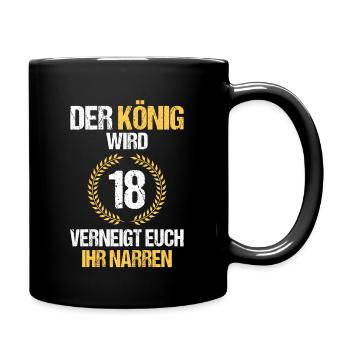 Der König Wird 18 Verneigt Euch Ihr Narren - Tasse einfarbig - Schwarz - Rechts