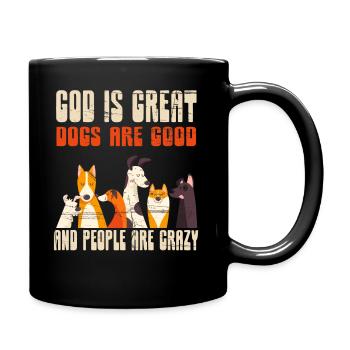 God Is Great Dogs Are Good And People Are Crazy - Full Colour Mug - black - Right