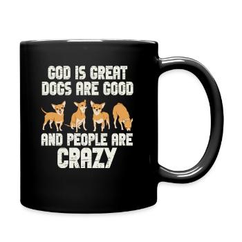 God Is Great Dogs Are Good And People Are Crazy - Full Colour Mug - black - Right