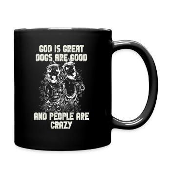God Is Great Dogs Are Good And People Are Crazy - Full Colour Mug - black - Right