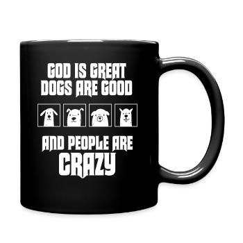 God Is Great Dogs Are Good And People Are Crazy - Full Colour Mug - black - Right