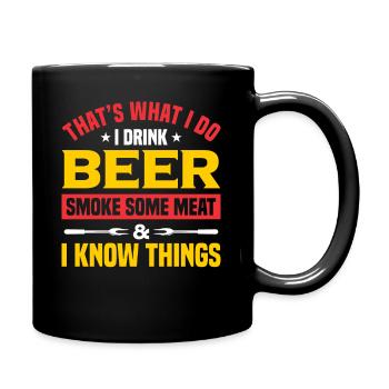 That s What I Do I Drink Beer Smoke Some Meat..... - Tasse einfarbig - Schwarz - Rechts