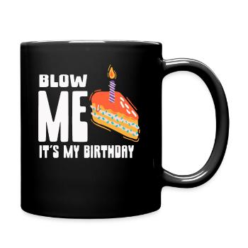 Blow Me Its My Birthday - Tasse einfarbig - Schwarz - Rechts