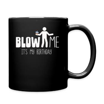 Blow Me Its My Birthday - Tasse einfarbig - Schwarz - Rechts