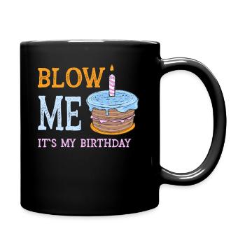 Blow Me Its My Birthday - Tasse einfarbig - Schwarz - Rechts
