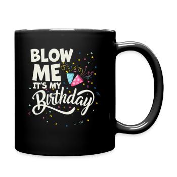 Blow Me Its My Birthday - Tasse einfarbig - Schwarz - Rechts
