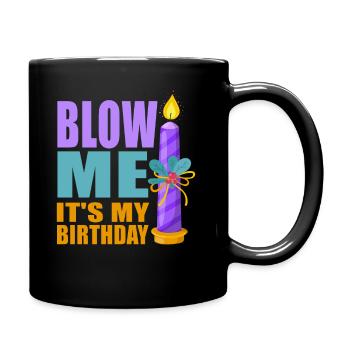 Blow Me Its My Birthday - Tasse einfarbig - Schwarz - Rechts