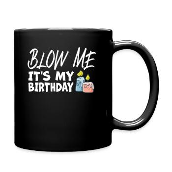 Blow Me Its My Birthday - Tasse einfarbig - Schwarz - Rechts