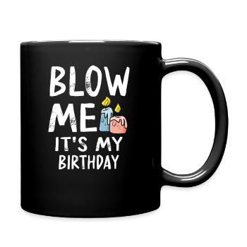 Blow Me Its My Birthday - Tasse einfarbig - Schwarz - Rechts