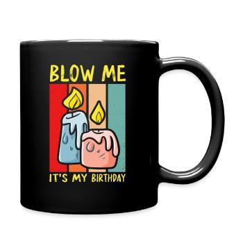 Blow Me Its My Birthday - Tasse einfarbig - Schwarz - Rechts