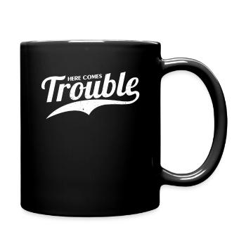Here Comes Trouble Funny Trouble Maker - Tasse einfarbig - Schwarz - Rechts