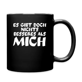Es gibt doch nichts besseres als mich - Tasse einfarbig - Schwarz - Rechts