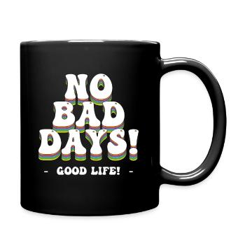No Bad Days! - Good Life! - Tasse einfarbig - Schwarz - Rechts