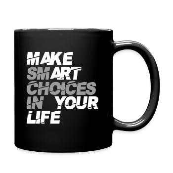 Make Smart Choices In Your Life - Tasse einfarbig - Schwarz - Rechts