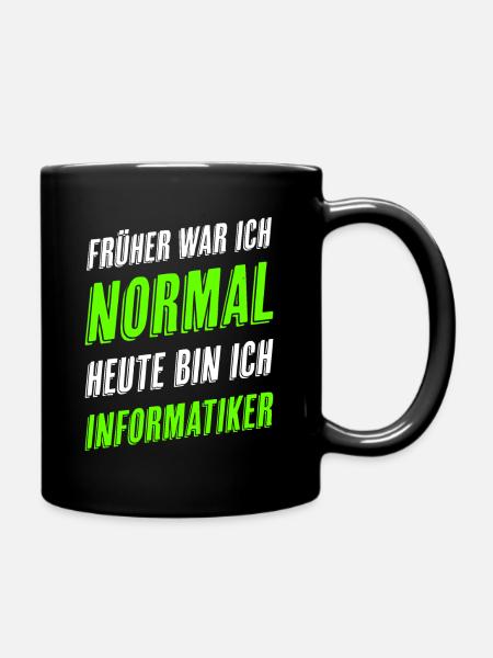 Informatiker Informatik Lustiger Spruch - Tasse einfarbig - Schwarz