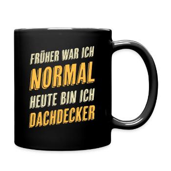 Dachdecker Lustiger Spruch - Tasse einfarbig - Schwarz - Rechts