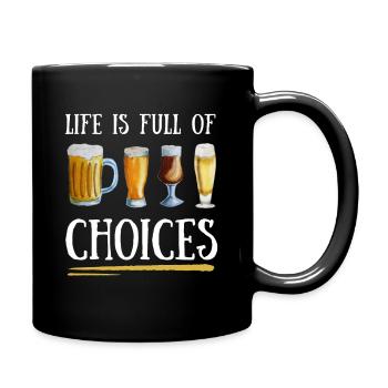 Beer type : Life is full of important choices - Mug uni - noir - Droite