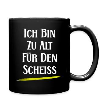 Ich bin zu alt für den Scheiß - witzige Sprüche - Tasse einfarbig - Schwarz - Rechts