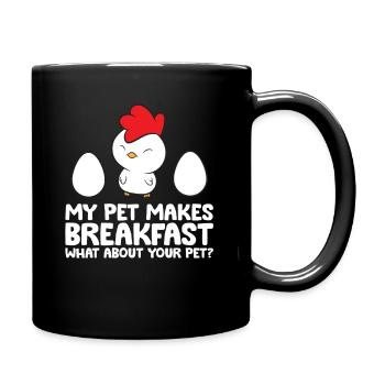 My Pet Makes Breakfast What About Your Pet Hens - Full Colour Mug - black - Right