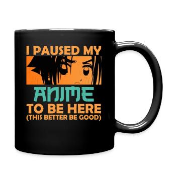 I paused my Anime to be here Manga for Anime Fans - Full Colour Mug - black - Right