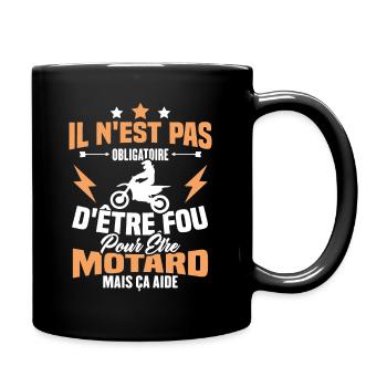 Pas obligatoire d'être fou pour être motard - Mug uni - noir - Droite