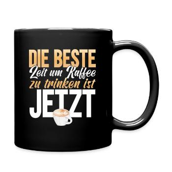 Die Beste Zeit um Kaffee zu Trinken ist Jetzt - Tasse einfarbig - Schwarz - Rechts