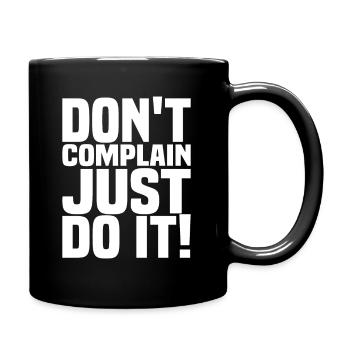 Don't Complain Just Do It Motivation Zitat - Tasse einfarbig - Schwarz - Rechts
