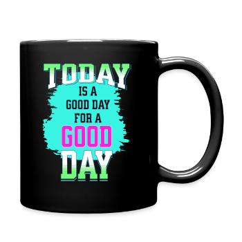 today is a good day for a good day good wish gift - Full Colour Mug - black - Right