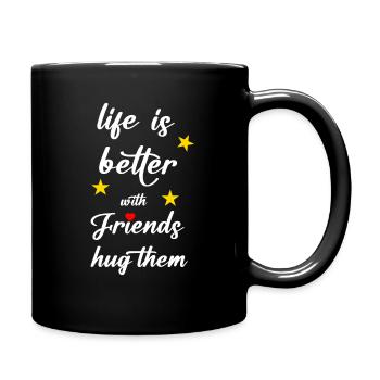 life is better with friends hug them - Tasse einfarbig - Schwarz - Rechts