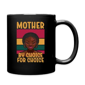 Mother By Choice For Choice Pro Choice Feminist - Full Colour Mug - black - Right