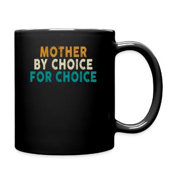 Mother By Choice For Choice Pro Choice Feminist - Tasse einfarbig - Schwarz - Rechts
